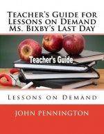 Teacher's Guide for Lessons on Demand Ms. Bixby's Last Day: Lessons on Demand