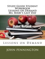 Study Guide Student Workbook Lessons on Demand Ms. Bixby's Last Day: Lessons on Demand