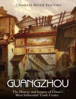 Guangzhou: The History and Legacy of China's Most Influential Trade Center
