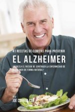 41 Recetas De Comidas Para Prevenir el Alzheimer: ?Reduzca El Riesgo de Contraer La Enfermedad de Alzheimer De Forma Natural!