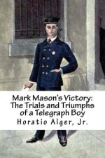 Mark Mason's Victory: The Trials and Triumphs of a Telegraph Boy