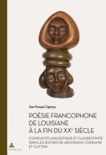 Poesie Francophone de Louisiane A La Fin Du Xxe Siecle