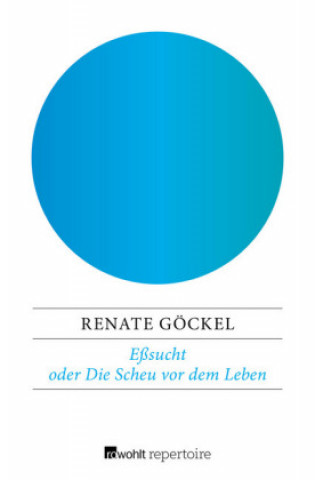 Eßsucht oder Die Scheu vor dem Leben