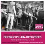 Friedrichshain-Kreuzberg. Fotografien 1990-2018