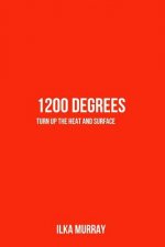 1200 Degrees: Turn Up the Heat and Surface