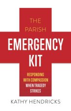 The Parish Emergency Kit: Responding with Compassion with Tragedy Strikes
