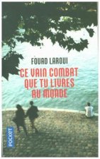 Ce vain combat que tu livres au monde