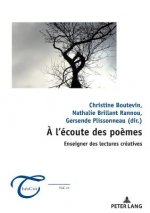 l'Ecoute Des Poemes: Enseigner Des Lectures Creatives