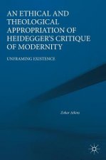 Ethical and Theological Appropriation of Heidegger's Critique of Modernity