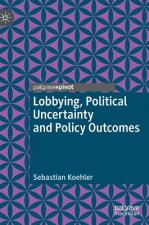 Lobbying, Political Uncertainty and Policy Outcomes