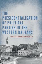 Presidentialisation of Political Parties in the Western Balkans