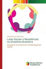 Lutas Sociais e Resistencias na Amazonia Brasileira