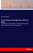 Three Letters to the Right Hon. Edmund Burke