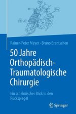 50 Jahre Orthop disch-Traumatologische Chirurgie