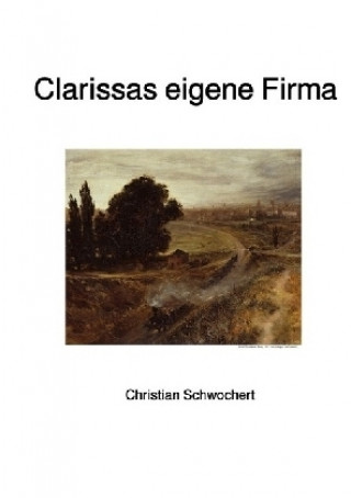 Clarissas eigene Firma