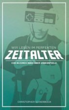 Wir leben im perfekten Zeitalter