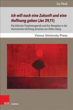 Ich will euch eine Zukunft und eine Hoffnung geben (Jer 29,11)
