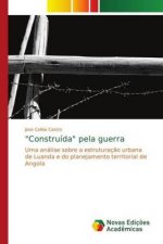 Construida pela guerra