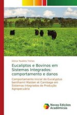 Eucaliptos e Bovinos em Sistemas Integrados: comportamento e danos