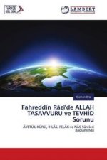 Fahreddin Râzî'de ALLAH TASAVVURU ve TEVHID Sorunu