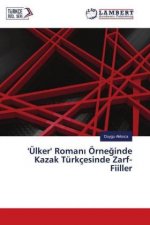 'Ülker' Romani Örneginde Kazak Türkçesinde Zarf-Fiiller