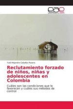 Reclutamiento forzado de ninos, ninas y adolescentes en Colombia