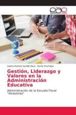 Gestion, Liderazgo y Valores en la Administracion Educativa