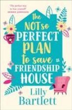 Not So Perfect Plan to Save Friendship House