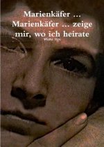 Marienkafer ... Marienkafer ... zeige mir wo ich heirate