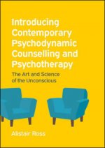 Introducing Contemporary Psychodynamic Counselling and Psychotherapy: The art and science of the unconscious