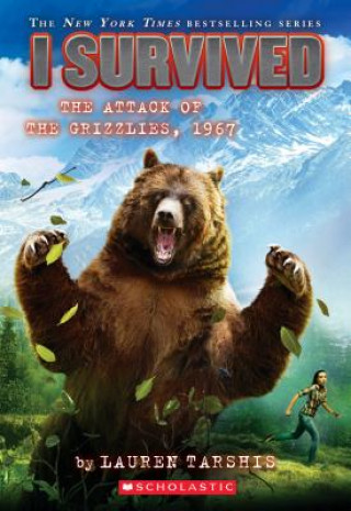I Survived the Attack of the Grizzlies, 1967 (I Survived #17) (LAUREN TARSHIS)(Brožovaná)
