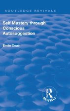 Revival: Self Mastery Through Conscious Autosuggestion (1922)