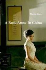 Rose Arose In China