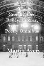 Gretzky, Orr, Bailey, Crozier, Avery Hockey Poetry Omnibus