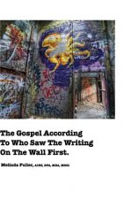 Gospel According To Who Saw The Writing On The Wall First