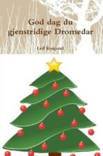 GOD DAG DU GJENSTRIDIGE DROMEDAR
