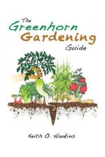 Greenhorn Gardening Guide
