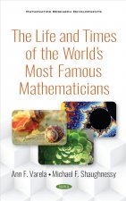 Life and Times of the World's Most Famous Mathematicians