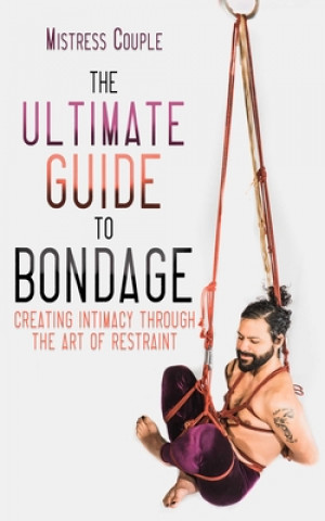 Ultimate Guide to Bondage