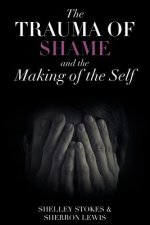 Trauma of Shame and the Making of the Self