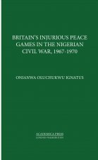 Britain's Injurious Peace Games in the Nigerian Civil War, 1967-1970