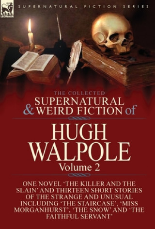 Collected Supernatural and Weird Fiction of Hugh Walpole-Volume 2
