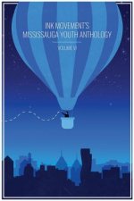 Ink Movement's Mississauga Youth Anthology Volume VI