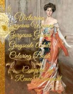 Victorian Gorgeous Women Gorgeous Gowns Grayscale Adult Coloring Book