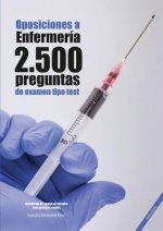 Oposiciones a Enfermeria. 2500 preguntas de examen tipo test