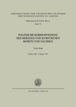 Politische Korrespondenz DES Herzogs Und Kurfuersten Moritz Von Sachsen