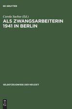 Als Zwangsarbeiterin 1941 in Berlin Die Aufzeichnungen Der Volkswirtin Elisabeth Freund