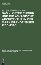 Kloster Chorin Und Die Askanische Architektur in Der Mark Brandenburg 1260-1320