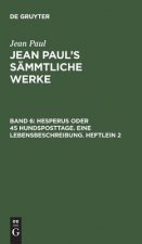 Jean Paul's Sammtliche Werke, Band 6, Hesperus oder 45 Hundsposttage. Eine Lebensbeschreibung. Heftlein 2