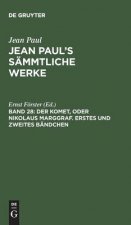 Jean Paul's Sammtliche Werke, Band 28, Der Komet, oder Nikolaus Marggraf. Erstes und zweites Bandchen
